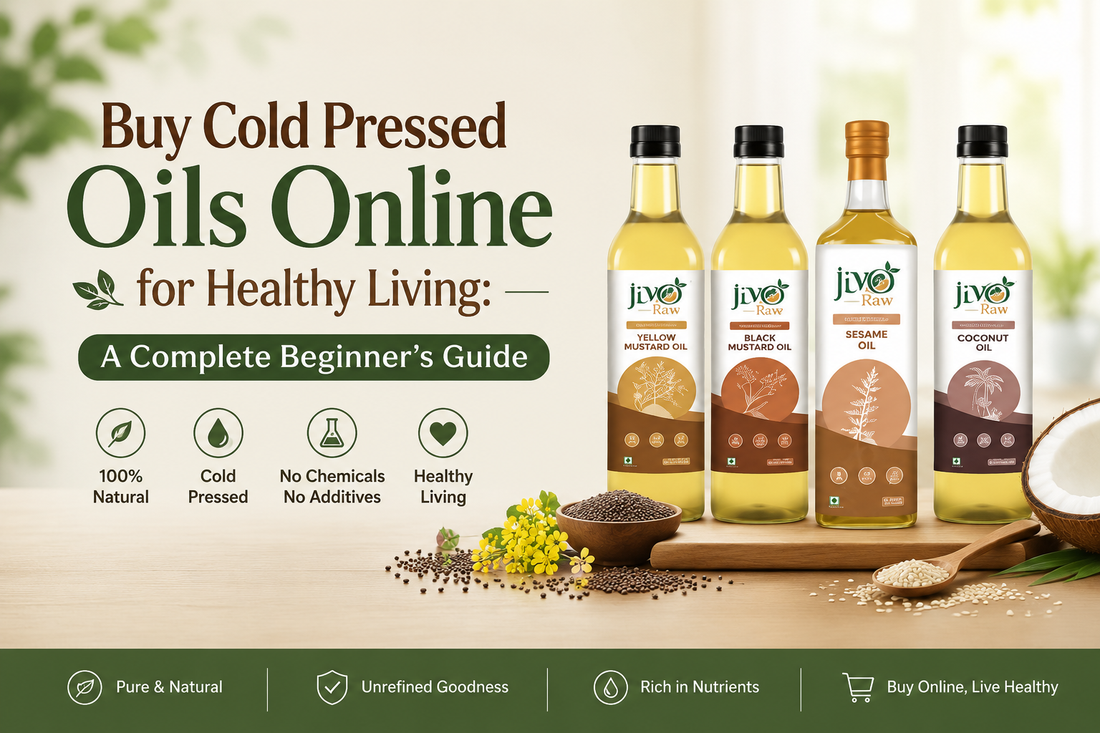 Buy Cold Pressed Oils Online for Healthy Living: A Complete Beginner's Guide